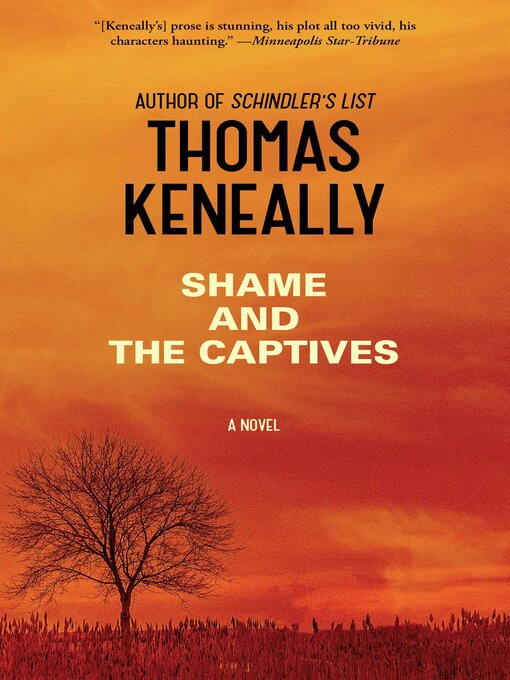 Title details for Shame and the Captives by Thomas Keneally - Available